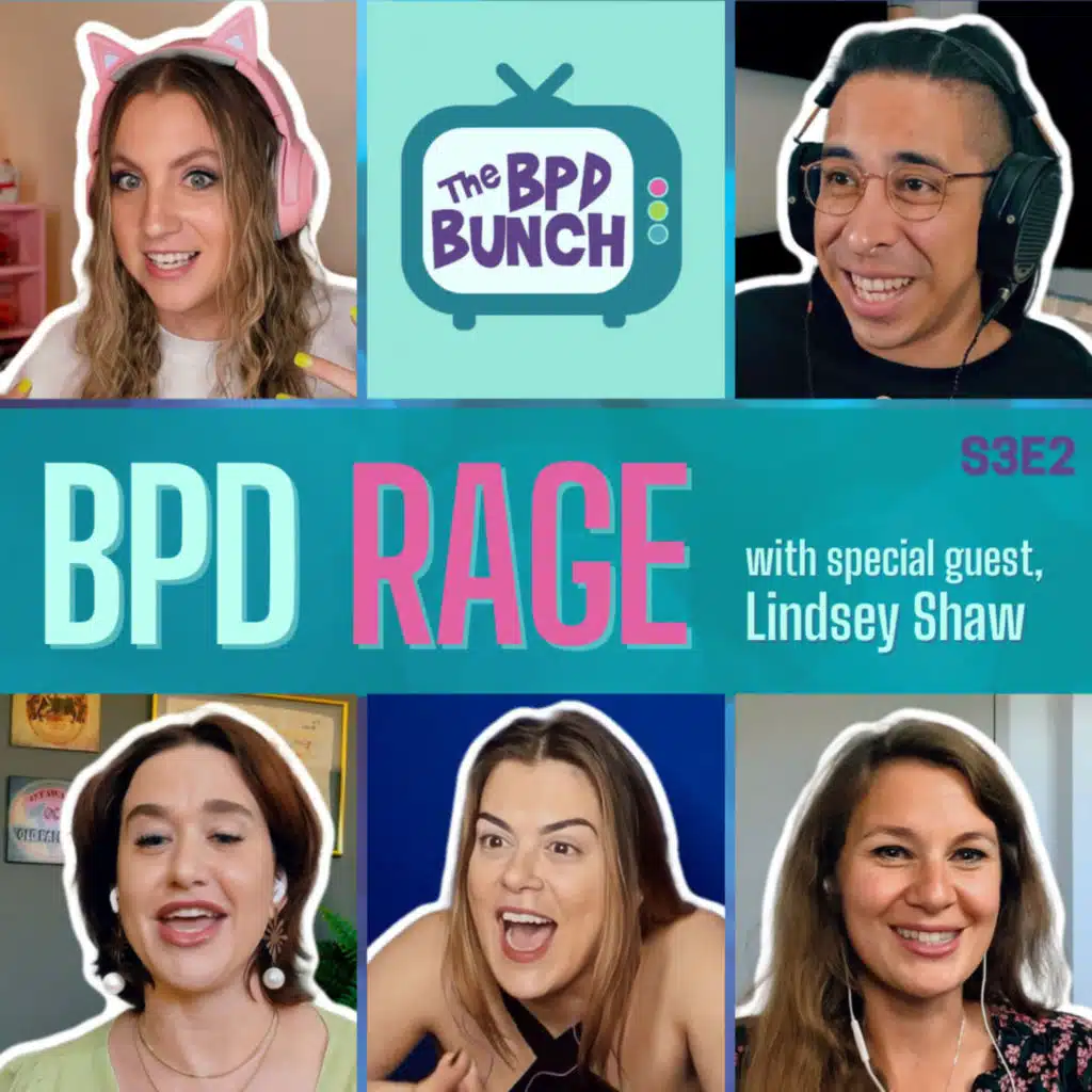 The BPD Bunch S3E2: BPD Rage w/ Lindsey Shaw