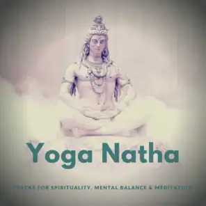 Yoga Natha (Tracks For Spirituality, Mental Balance  and amp; Meditation)