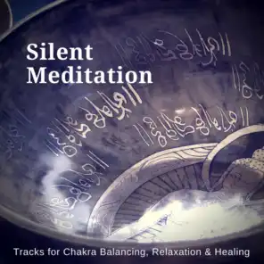 Silent Meditation (Tracks For Chakra Balancing, Relaxation  and amp; Healing)