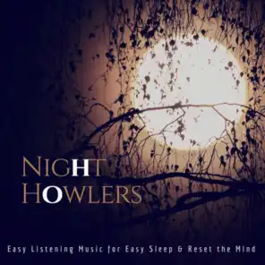 Night Howlers (Easy Listening Music For Easy Sleep  and amp; Reset The Mind)