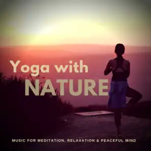 Yoga With Nature (Music For Meditation, Relaxation  and amp; Peaceful Mind)