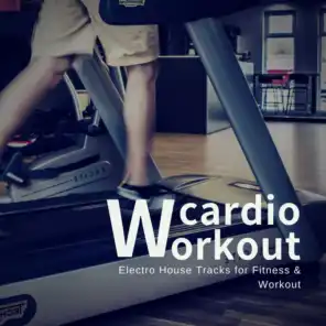 Cardio Workout (Electro House Tracks For Fitness  and amp; Workout)