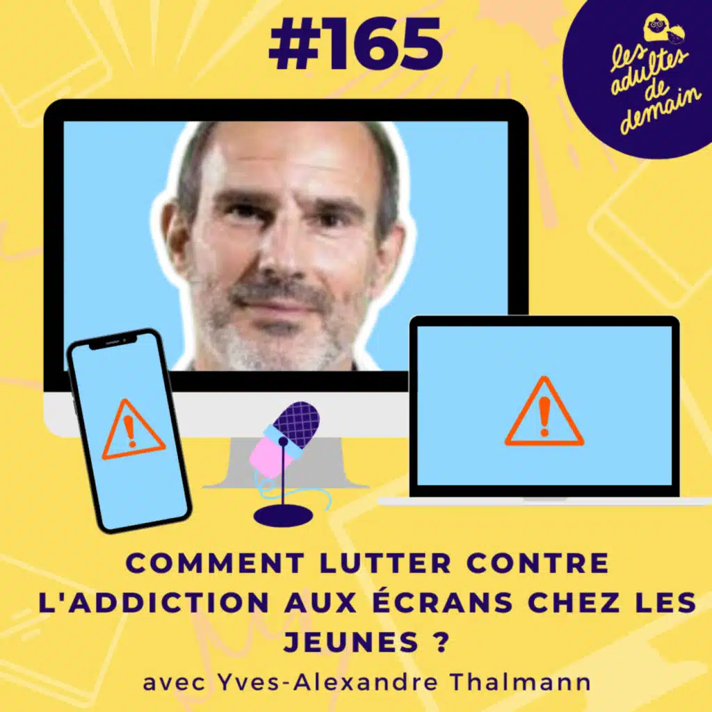 Comment lutter contre l'addiction aux écrans chez les jeunes ? - Y-A Thalmann - #165
