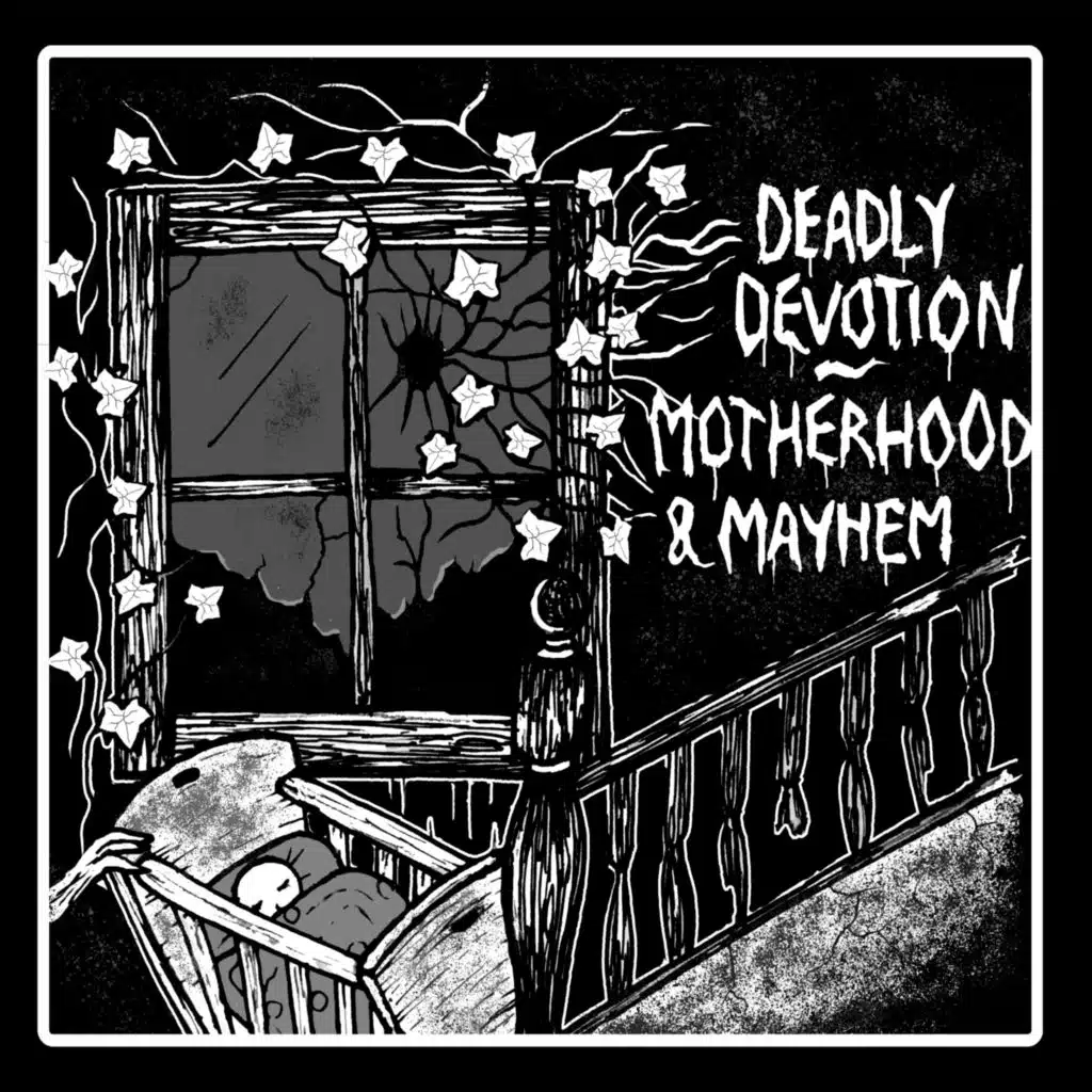 Deadly Devotion: Motherhood and Mayhem, Part 2
