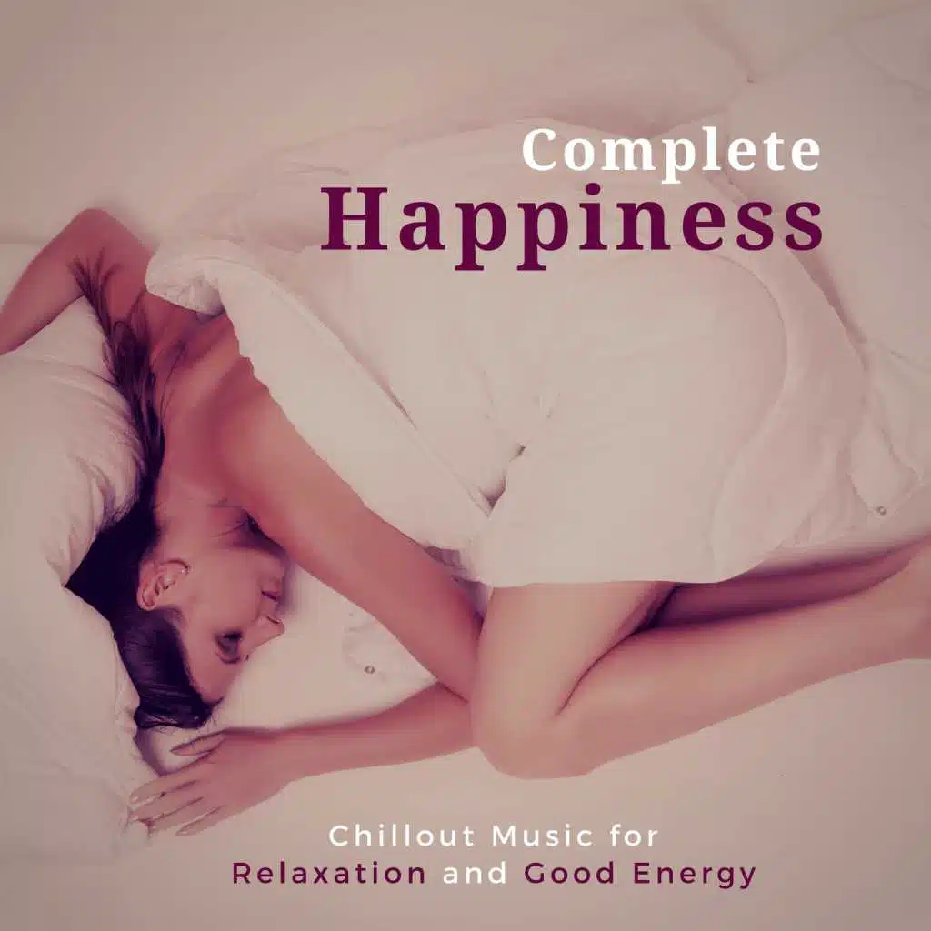 Complete Happiness (Chillout Music For Relaxation And Good Energy)