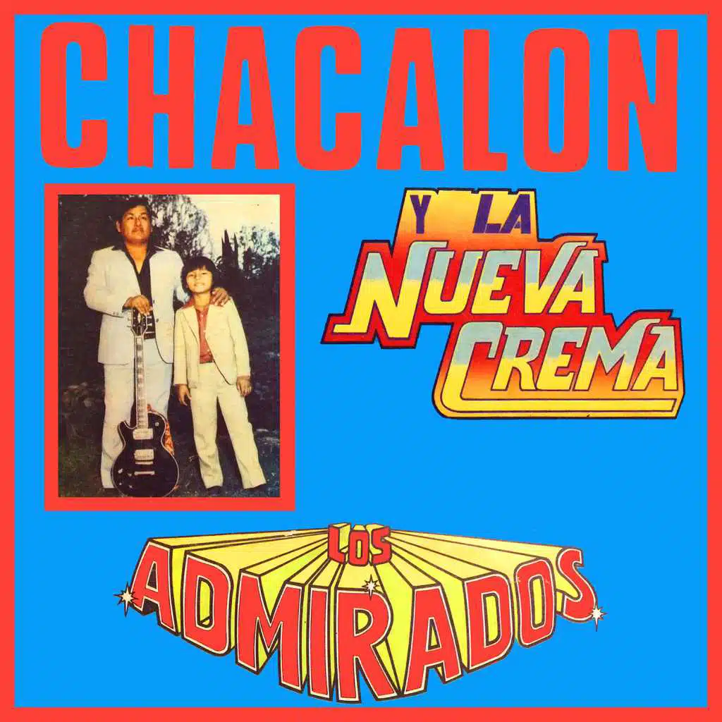 Chacalón y la Nueva Crema, Los Admirados