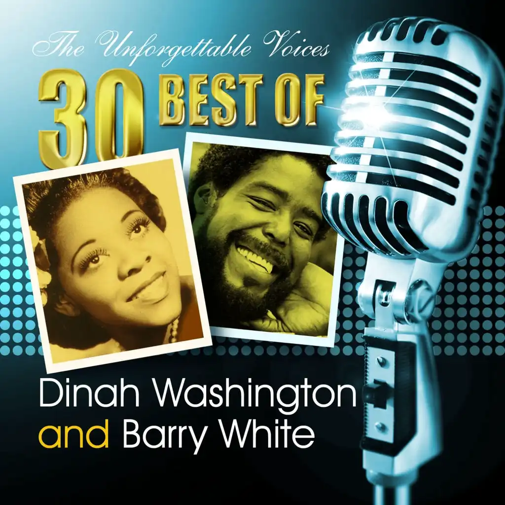 The Unforgettable Voices: 30 Best of Dinah Washington & Barry White