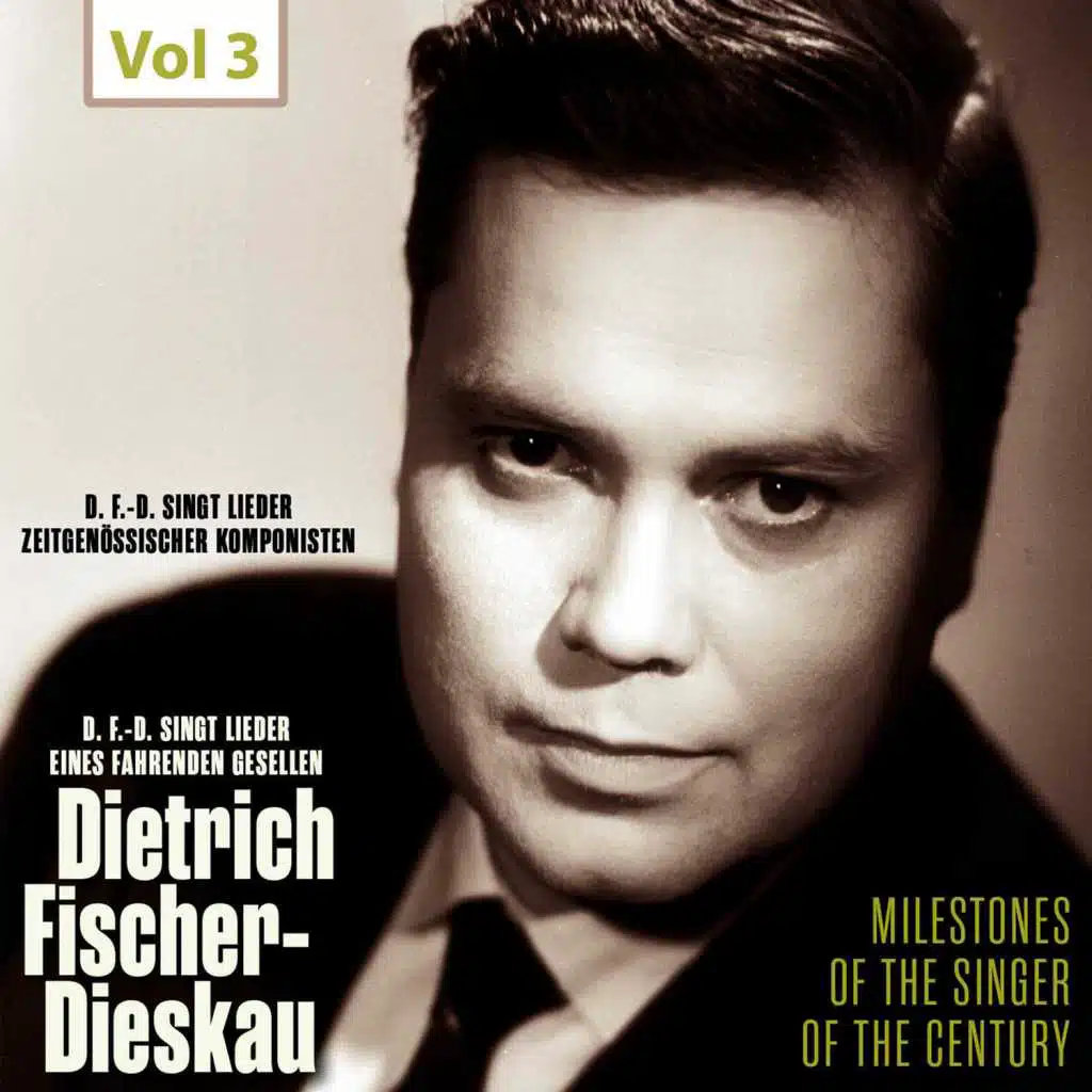 Milestones of the Singer of the Century - Dietrich Fischer-Dieskau, Vol. 3