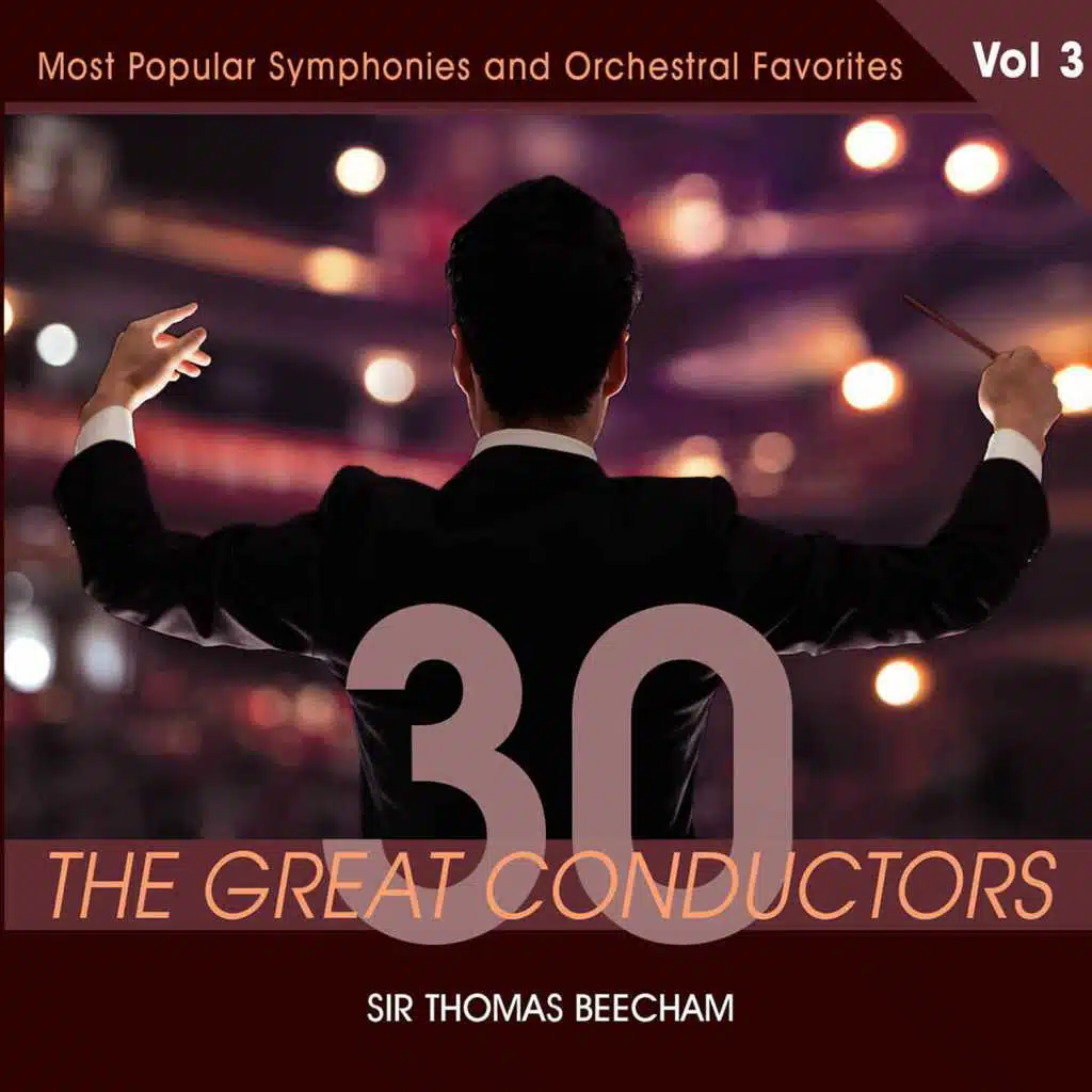 30 Great Conductors - Sir Thomas Beecham, Vol. 3