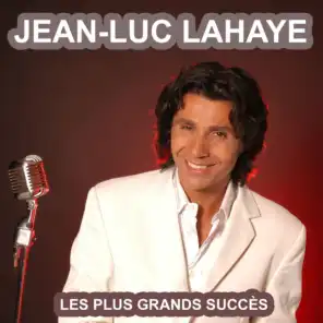 Les plus grands succès de Jean-Luc Lahaye (Ses plus belles chansons)