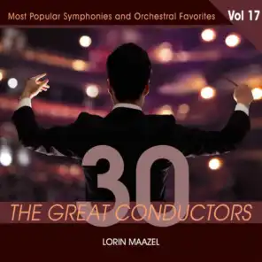 30 Great Conductors - Lorin Maazel, Vol. 17