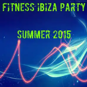 Fitness Ibiza Party Summer 2015 (60 Top Hits Workout Motivation Music to Help You Get the Most in Sports)
