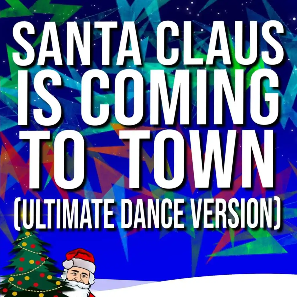 Santa Claus Is Coming to Town (Ultimate Dance Version)