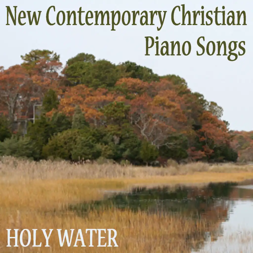 New Contemporary Christian Piano Songs: Holy Water