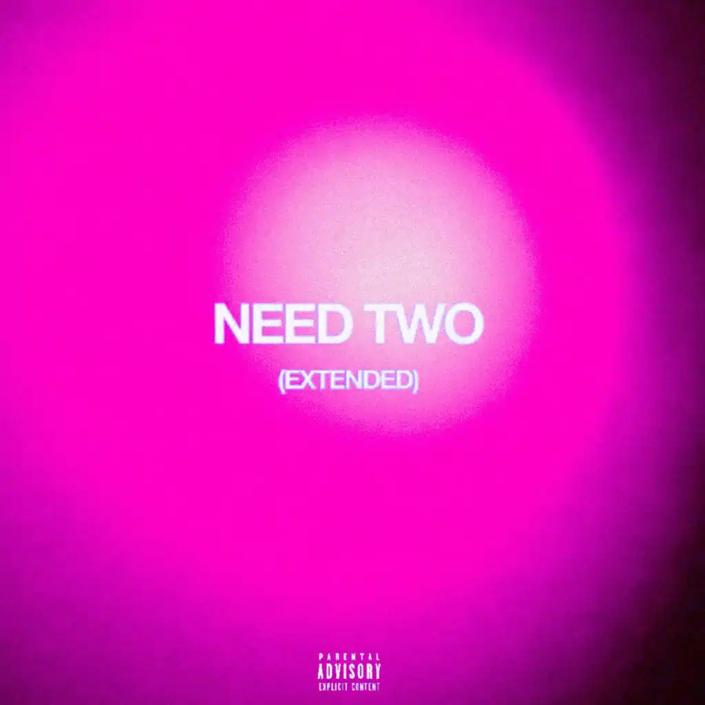 NEED TWO (Extended)