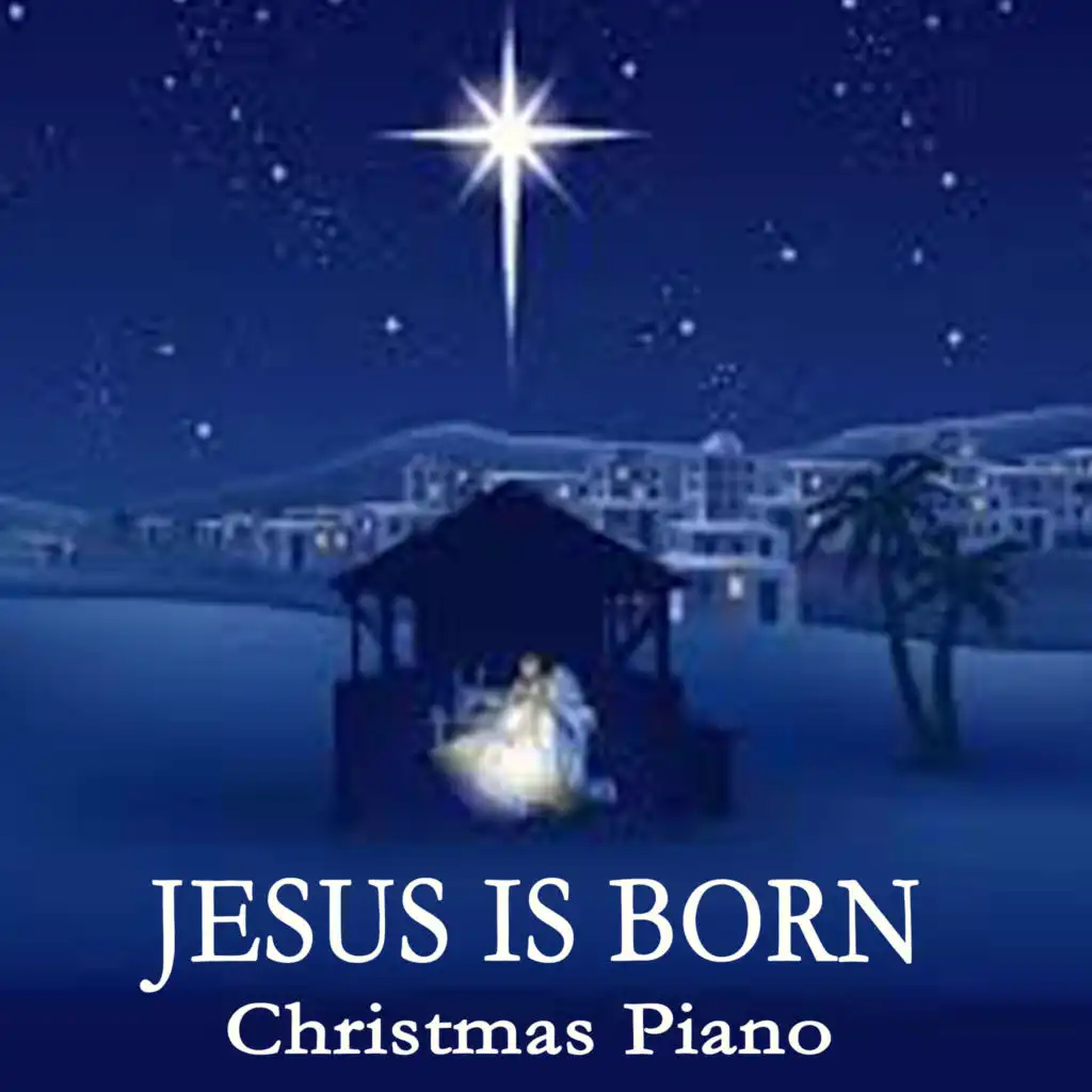 Jesus Is Born - Christmas Piano