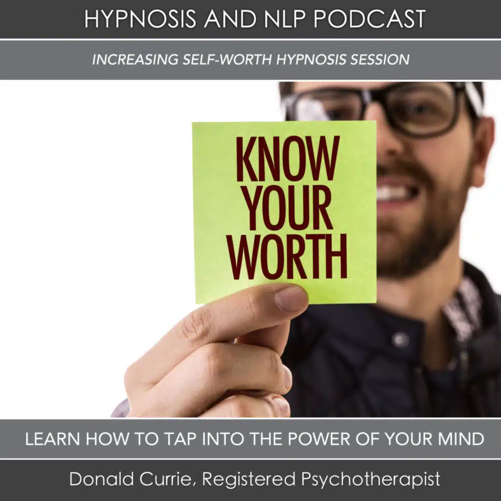 Episode 74 -Increasing Your Self-Worth with Hypnosis