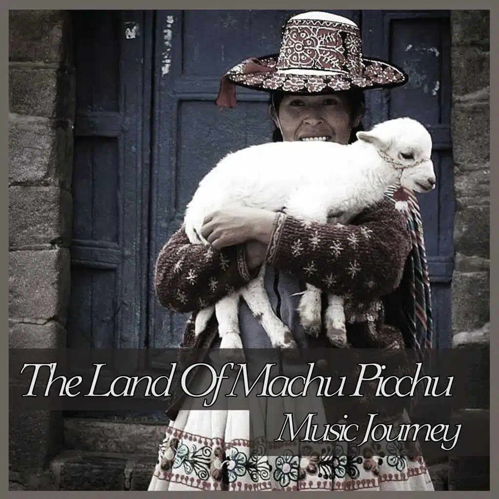 The Land Of Machu Picchu - Music Journey