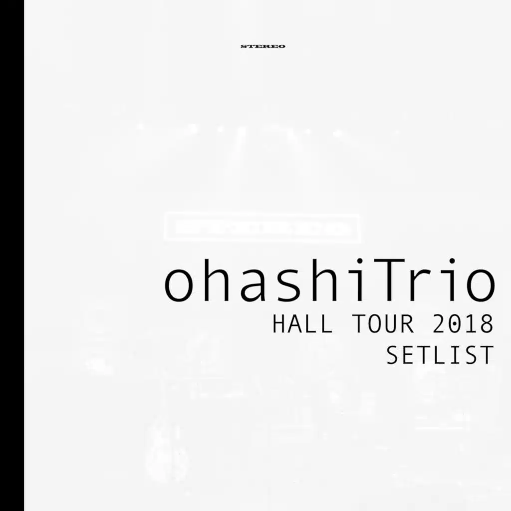 ohashiTrio HALL TOUR 2018 SET LIST