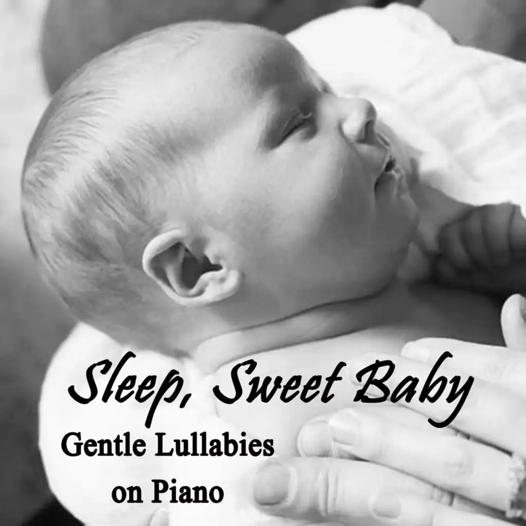 Sleep, Sweet Baby - Gentle Lullabies on Piano