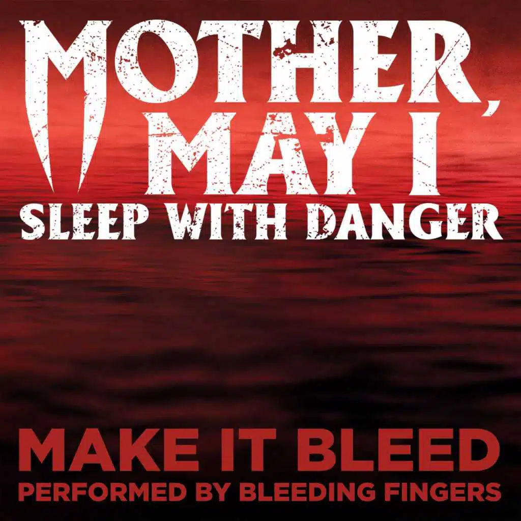 Make It Bleed (From "Mother, May I Sleep with Danger")