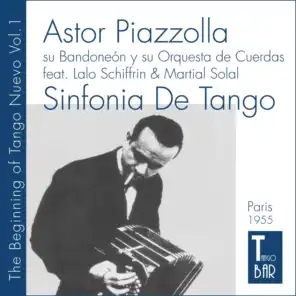 Sinfonia De Tango - The Beginning of Tango Nuevo, Vol. 1 (The First Ever Tango Nuevo Recordings of Astor Piazzolla, 1955 In Paris.) [feat. Lalo Schiffrin & Martial Solal,]