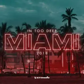 In Too Deep - Miami 2018