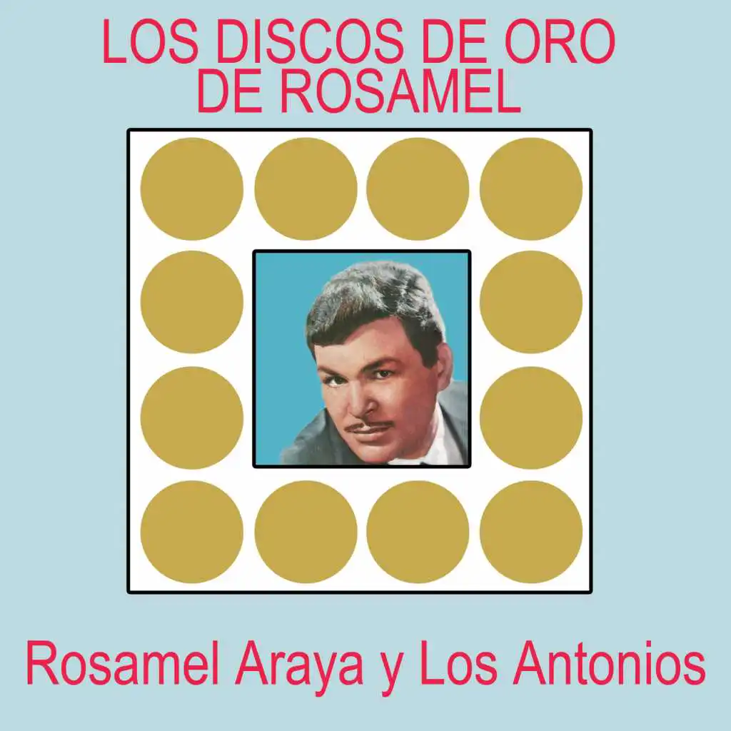 Los Discos de Oro de Rosamel (feat. Los Antonios)
