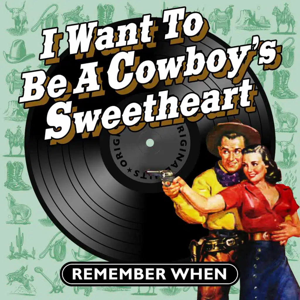 I Want to Be a Cowboy's Sweetheart - Remember When