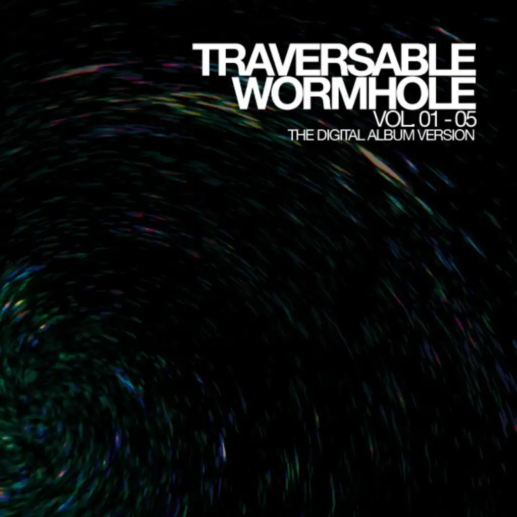 Traversable Wormhole Vol. 01-05 (The Digital Album Version)