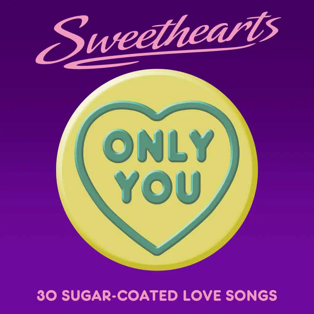 Only You&nbsp;- Sweethearts (30 Sugar Coated Love Songs)