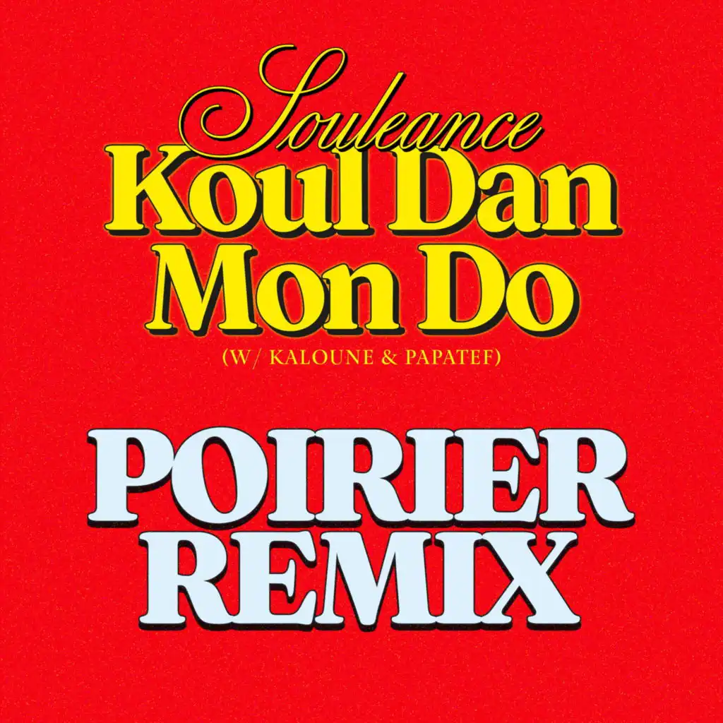 Koul Dan Mon Do (Poirier Remix) [feat. Kaloune & Papatef]