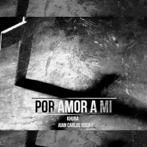 Por Amor a Mi (feat. Juan Carlos Rosa)