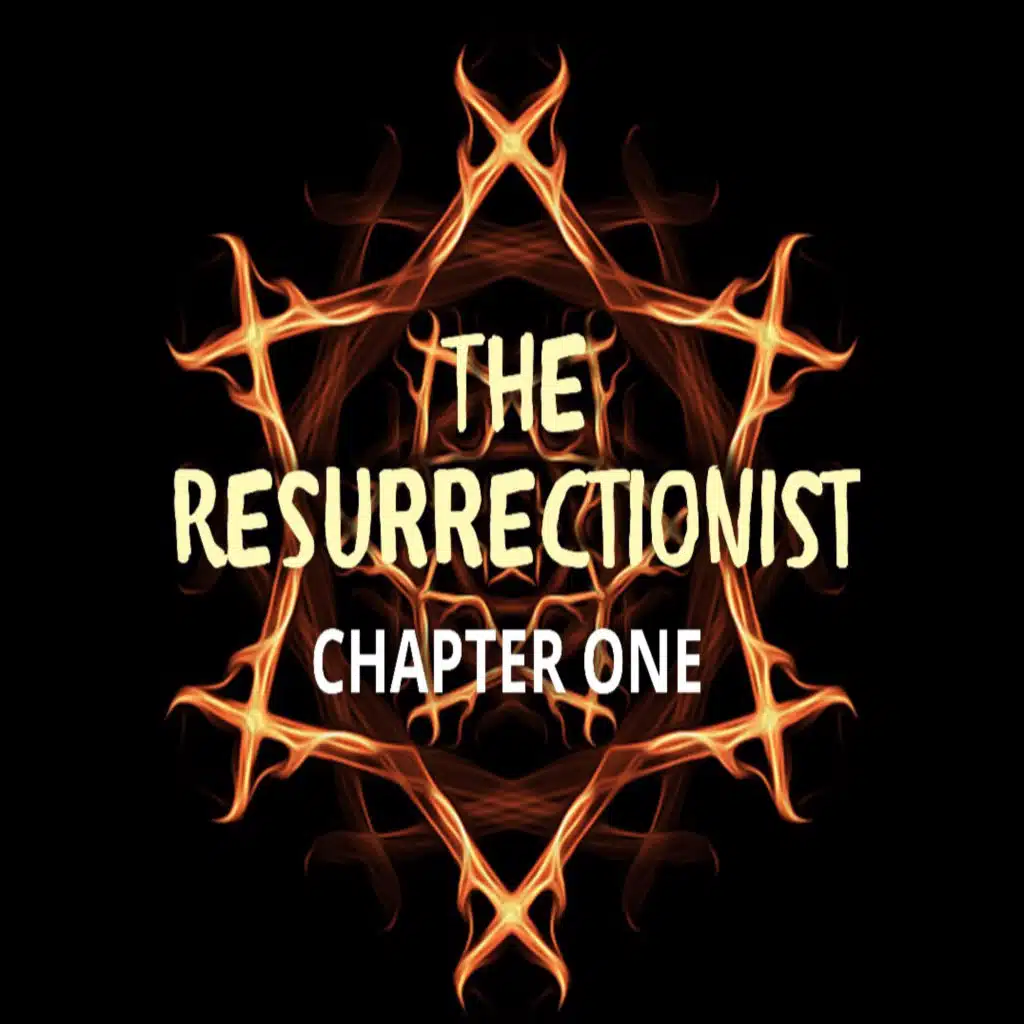 The Resurrectionist Part One