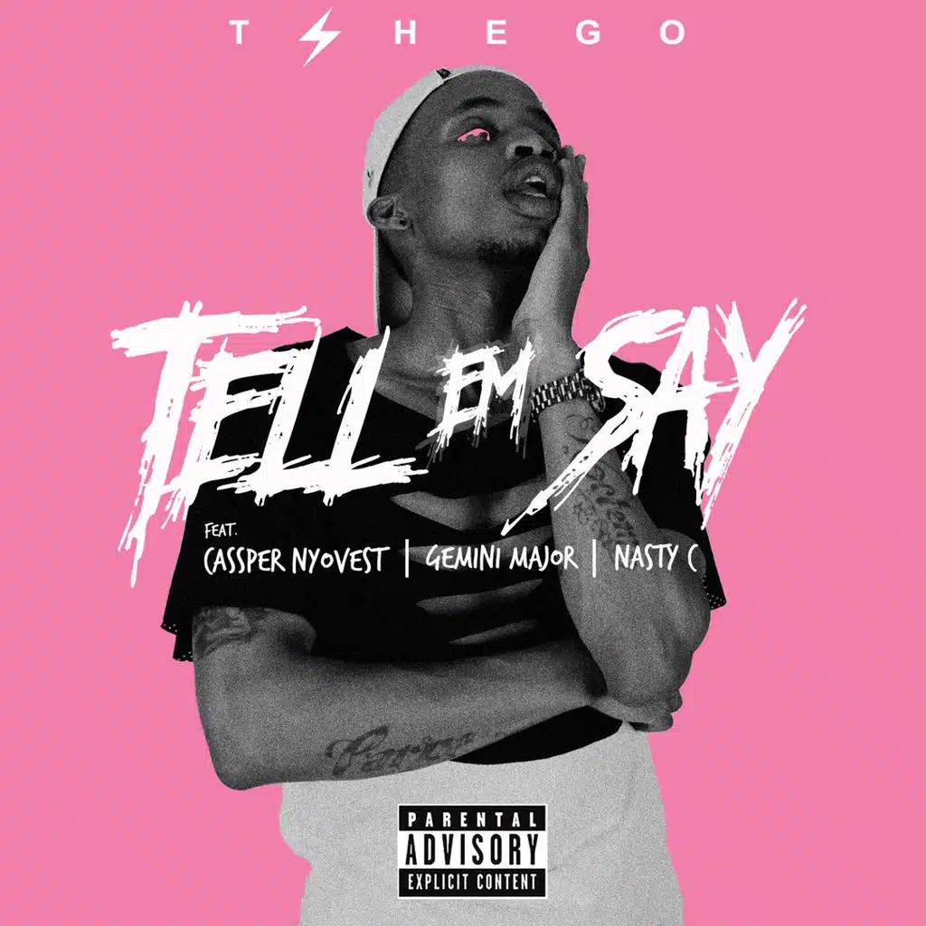 Tell 'Em Say (ft. Cassper Nyovest, Nasty C & Gemini Major)