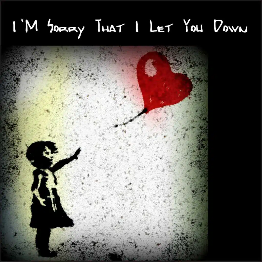 I'm Sorry That I Let You Down