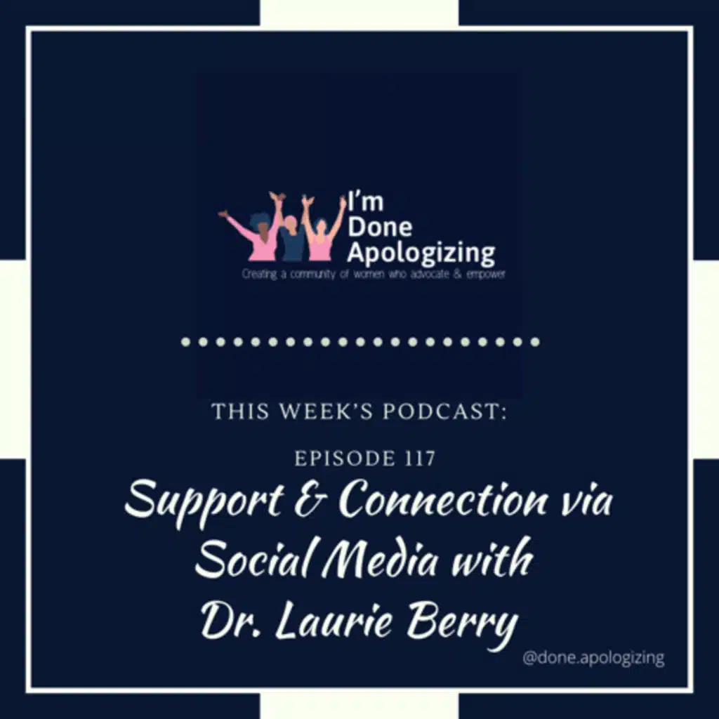 Ep. 117 - Support & Connection via Social Media with Dr. Laurie Berry