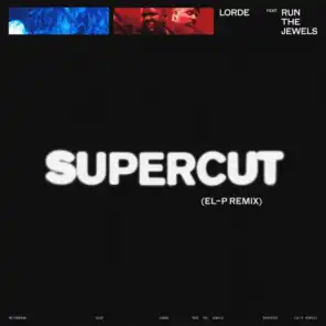 Supercut (El-P Remix) [feat. Run The Jewels]