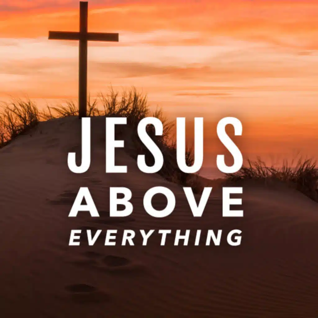 Jesus Above Everything