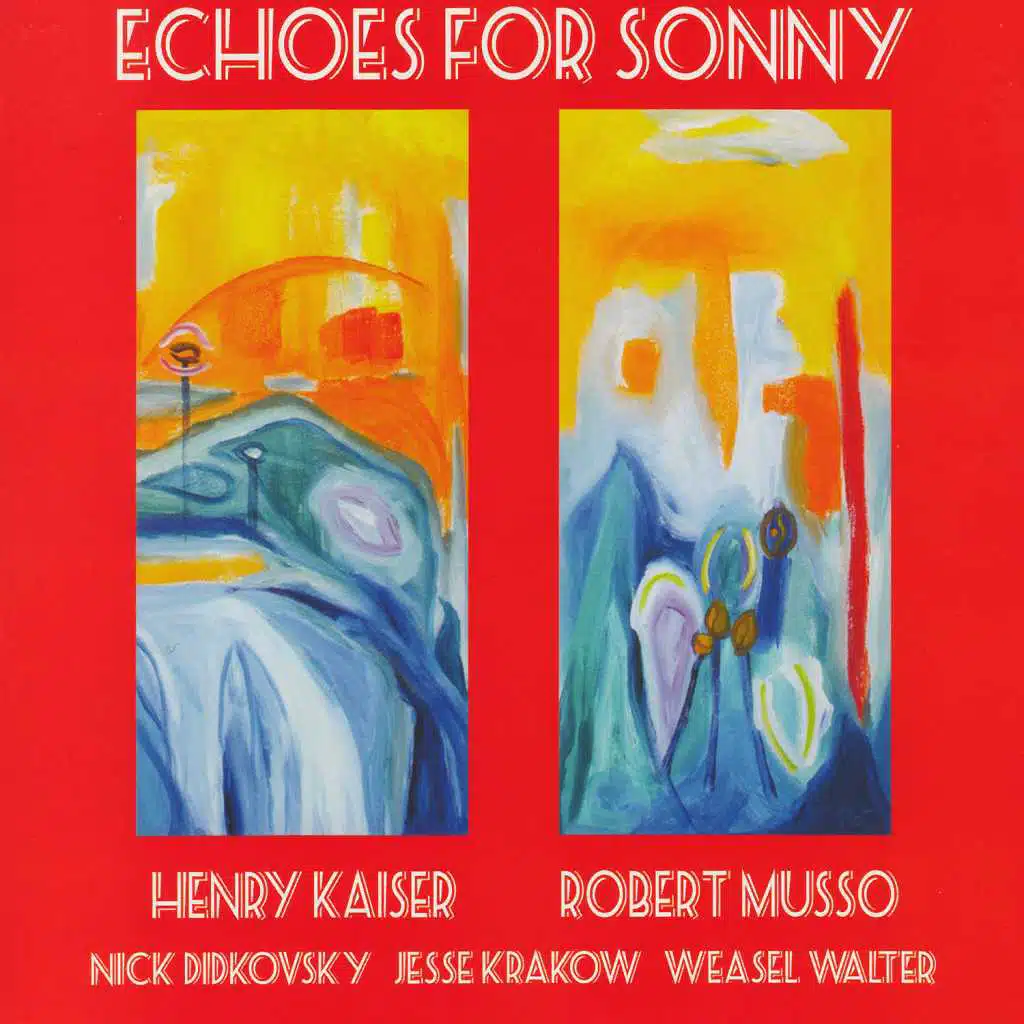 Echoes for Sonny (feat. Nick Didkovsky, Jesse Krakow & Weasel Walter)