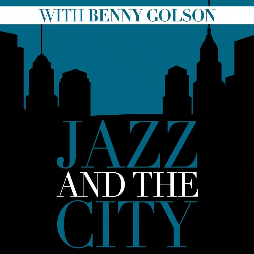 Jazz And The City With Benny Golson