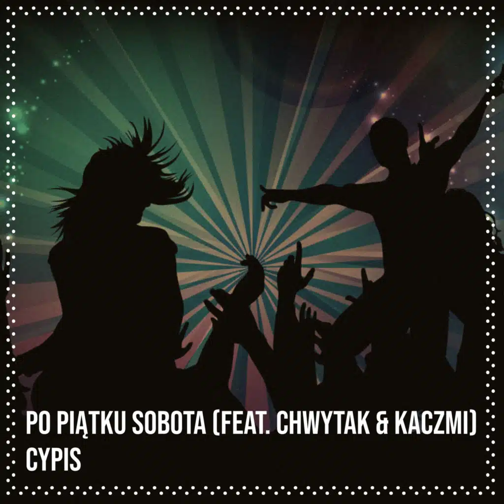 Po Piątku Sobota (feat. Chwytak & Kaczmi)