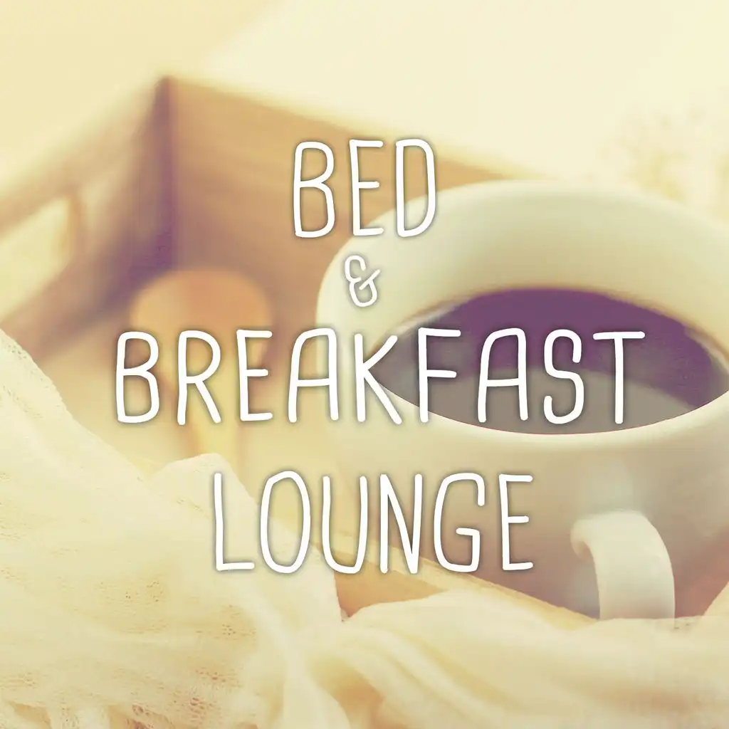 Bed & Breakfast Lounge (Best Of Chilled & Jazzy Lounge Music)