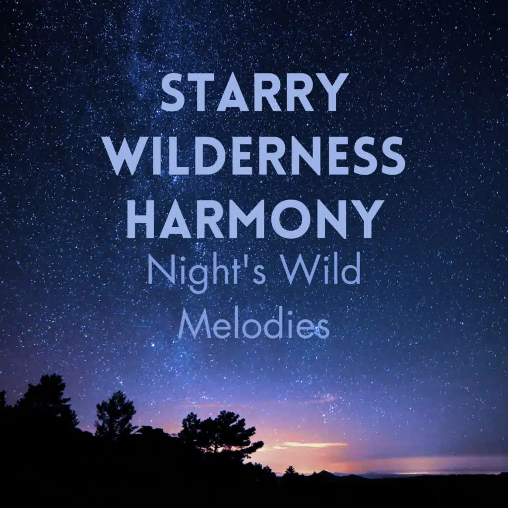 Starry Wilderness Harmony: Night's Celestial Melodies