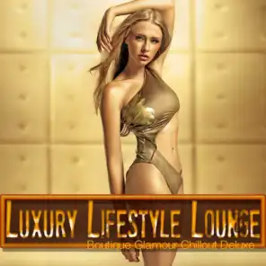Luxury Lifestyle Lounge (Boutique Glamour Chillout Deluxe)