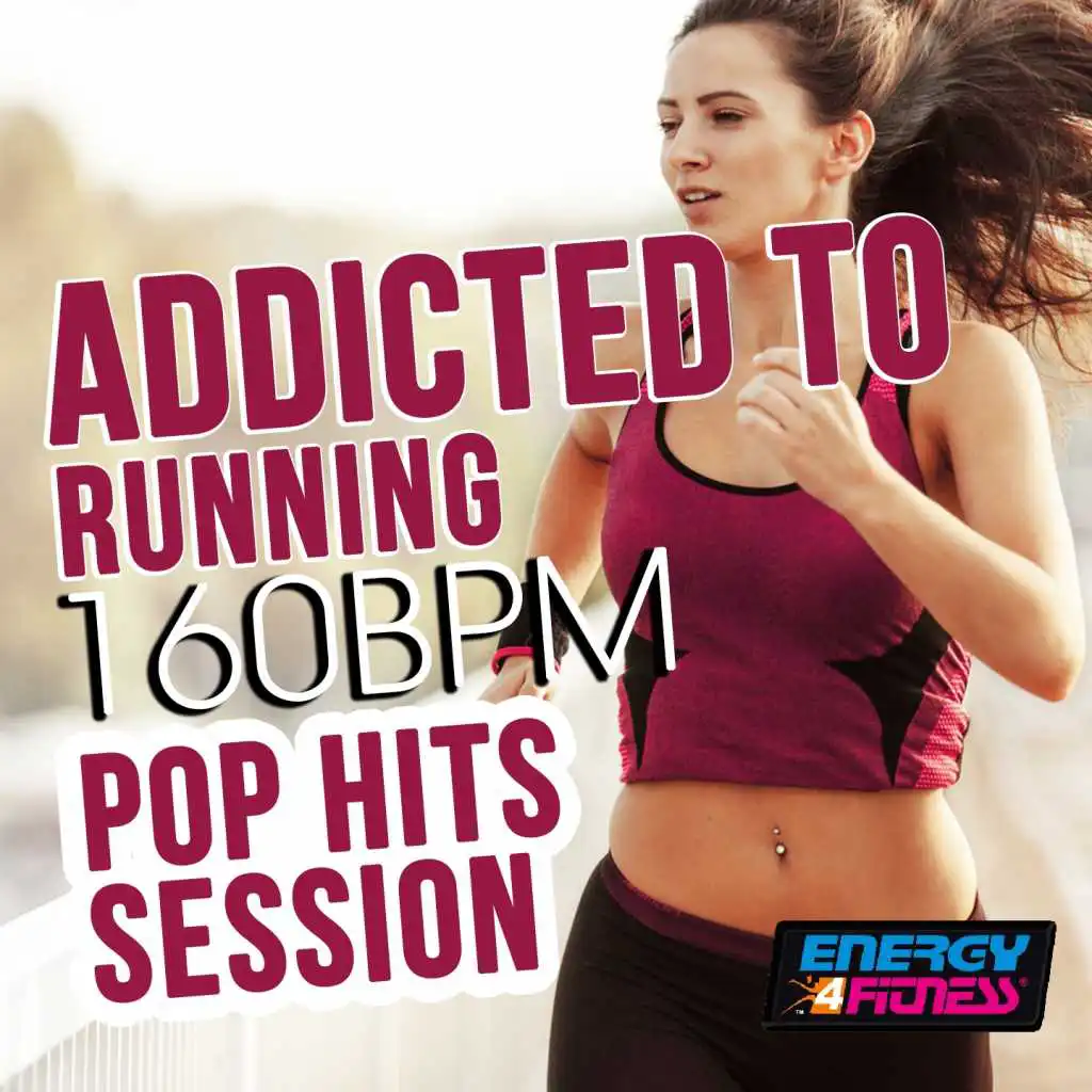 Addicted to Running 160 BPM Pop Hits Session