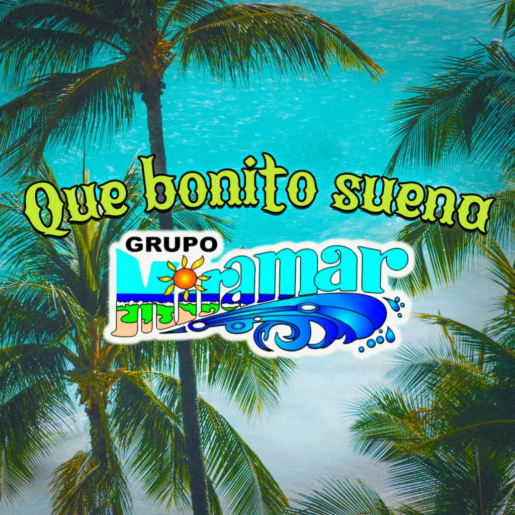 Que Bonito Suena Grupo Miramar