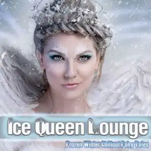 Ice Queen Lounge - Frozen Winter Chillout Fairy Tales