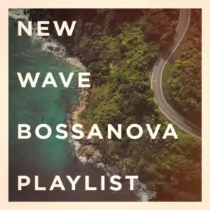 New Wave Bossanova Playlist