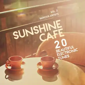 Sunshine Cafe (20 Beautiful Electronic Tunes), Vol. 2